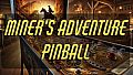 Pinball - Miner's Adventure