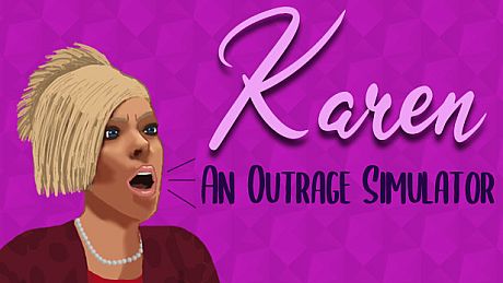 Karen: An Outrage Simulator Game