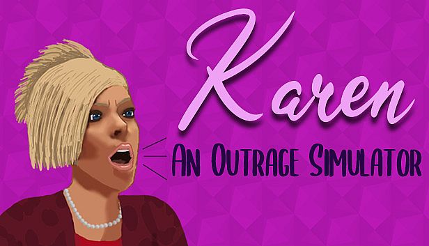 Buy Karen: An Outrage Simulator