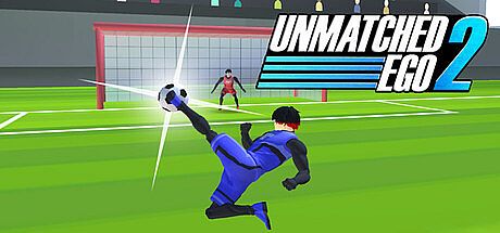 Unmatched Ego 2 - Soccer Action