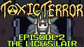 Toxic Terror Episode 2: The Lich's Lair