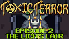 Toxic Terror Episode 2: The Lich's Lair