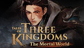 Tales of Three Kingdoms: The Mortal World