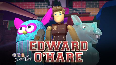 The Exaggerated Epoch of Edward O'Hare Game