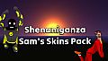 Shenaniganza - Sam's Skins Pack