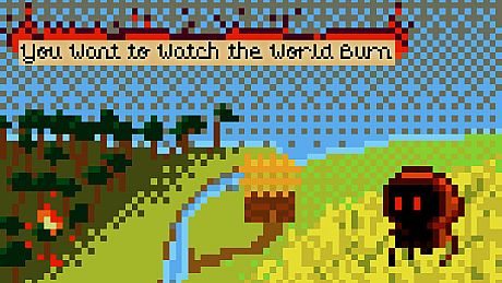 You Want to Watch the World Burn Game