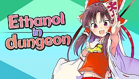 Ethanol in dungeon