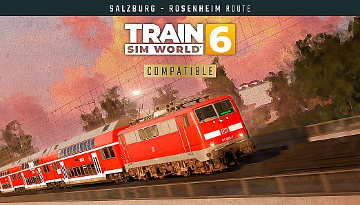 Train Sim World 6: Bahnstrecke Salzburg - Rosenheim