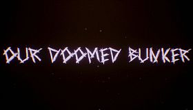 Our Doomed Bunker