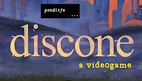 pondlife: discone (a videogame)