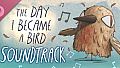 The Day I Became a Bird - Soundtrack