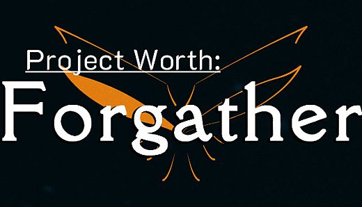 Project Worth: Forgather
