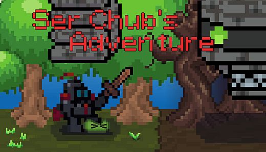 Ser Chub's Adventure