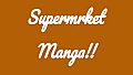 Supermrket: Manga