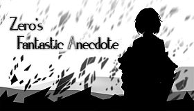 Zero's Fantastic Anecdote