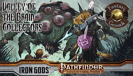 Fantasy Grounds - Pathfinder RPG - Iron Gods AP 4: Valley of the Brain Collectors (PFRPG)