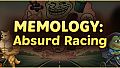 MEMOLOGY: Absurd racing