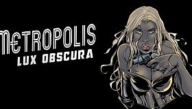 Metropolis: Lux Obscura