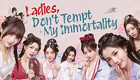 Ladies, Don’t Tempt My Immortality