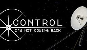 Control, I'm Not Coming Back
