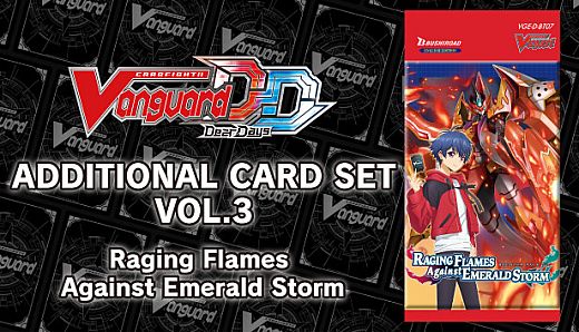 Cardfight!! Vanguard DD: Additional Card Set Vol.3 [D-BT07]: Raging Flames Against Emerald Storm