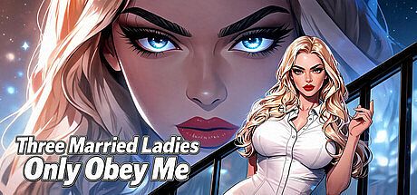 Three Married Ladies Only Obey Me