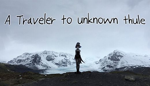 A Traveler to unknown Thule