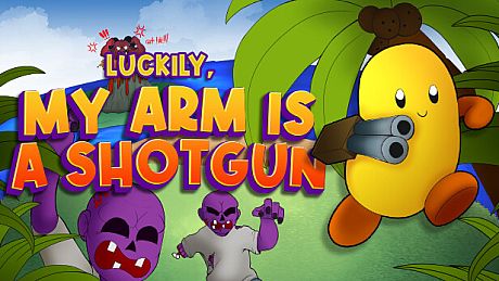 Luckily, My Arm Is A Shotgun Game