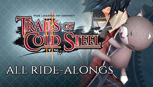 The Legend of Heroes: Trails of Cold Steel II - All Ride-Alongs