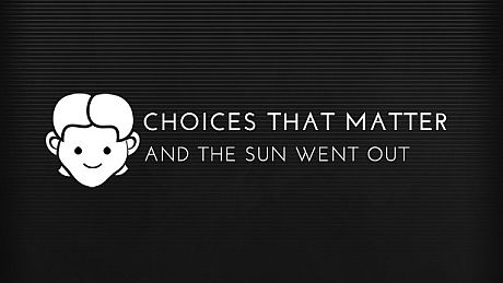 Choices That Matter: And The Sun Went Out