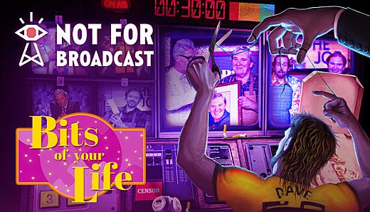 Not For Broadcast: Bits of Your Life