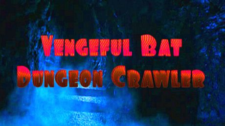 Vengeful Bat Dungeon Crawler Game