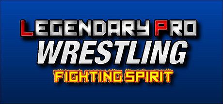 Legendary Pro Wrestling: Fighting Spirit Game