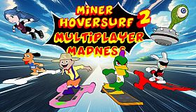 Miner Hoversurf 2 Multiplayer Madness