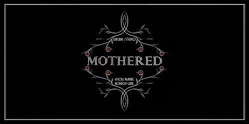 MOTHERED - A ROLE-PLAYING HORROR GAME