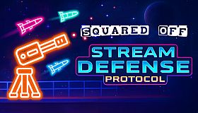 Stream Defense Protocol - Squared Off!