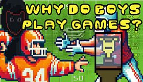 Why Do Boys Play Games?