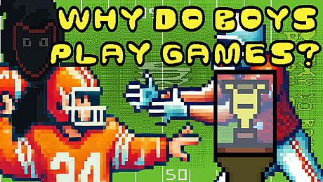 Why Do Boys Play Games? Game