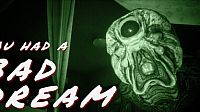 You had a bad dream