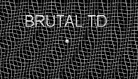 Brutal TD