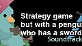 Strategy game but with a penguin who has a sword Soundtrack
