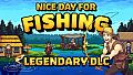 Nice Day for Fishing - Legendary DLC