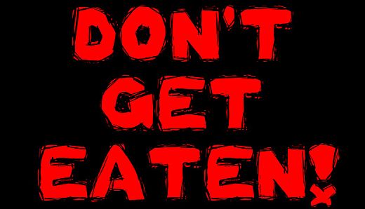 Don't Get Eaten!