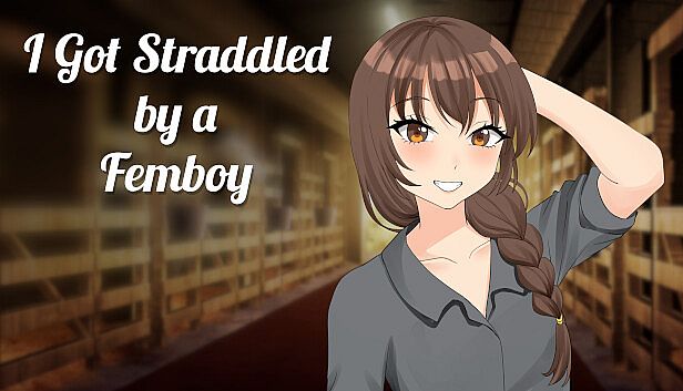 Buy I got STRADDLED by a FEMBOY