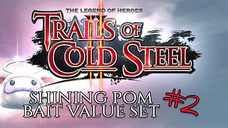 The Legend of Heroes: Trails of Cold Steel II - Shining Pom Bait Value Set 2 DLC