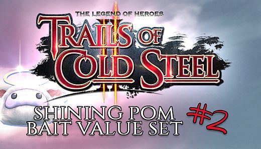 The Legend of Heroes: Trails of Cold Steel II - Shining Pom Bait Value Set 2