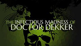 The Infectious Madness of Doctor Dekker