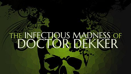 The Infectious Madness of Doctor Dekker