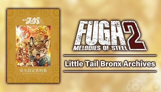 Fuga: Melodies of Steel 2 Little Tail Bronx Archives