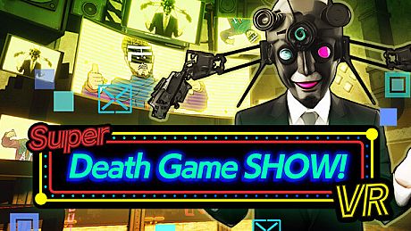 Super Death Game SHOW! VR Game